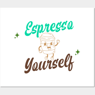 Espresso Yourself Posters and Art